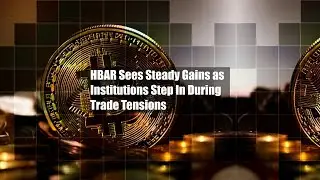 HBAR Sees Steady Gains as Institutions Step In During Trade Tensions