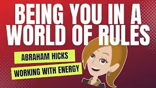 Abraham Hicks on Being the Boss of You in a World of Rules