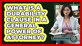 What Is A Durability Clause In A General Power Of Attorney? - Wealth and Estate Planners