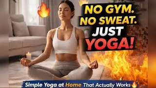 No Gym, No Sweat! Simple Yoga at Home That Actually Works 🔥