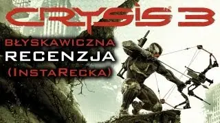 Crysis 3 - InstaRecka (recenzja)