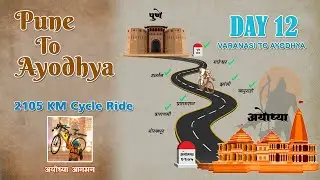 Pune to Ayodhya Cycle Ride- Day 12 | Journey from Varanasi to Ayodhya
