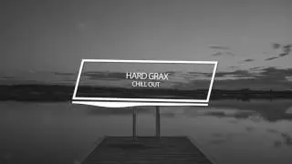|Progressive house| Hard Grax - Chill Out (Original Mix) (6alax6 Music Release)