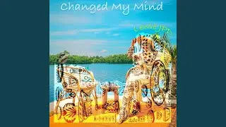 Changed My Mind