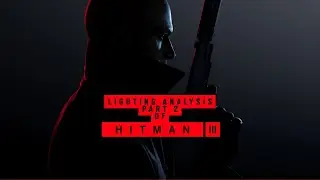 Hitman 3 - Lighting Analysis - Part 2