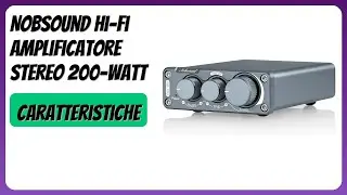 RECENSIONE (2025) : Nobsound Hi-Fi Amplificatore Stereo 200-Watt. DETTAGLI