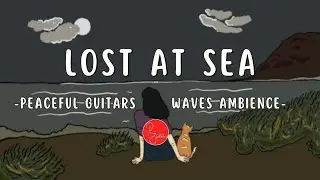 Sleep | Study | Relax | Lost At Sea - Raemus Guitar | #naptimemusic #sleepmusic #studymusic