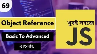 🚀 Master JavaScript Object References | Full Bangla Course Tutorial | P - 69
