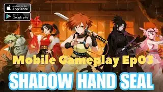 Shadow Hand Seal - Mobile Gameplay Ep02