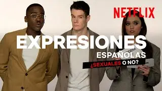 El cast de SEX EDUCATION adivina si las EXPRESIONES espa&ntilde;olas son SEXUALES o no | Netflix Espa&ntilde;a