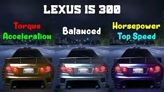 Torque vs Balanced vs Horsepower - Lexus IS 300 Tuning  - Need for Speed Carbon