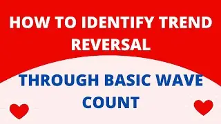 HOW TO IDENTIFY TREND REVERSAL THROUGH WAVE COUNT