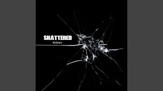 Shattered