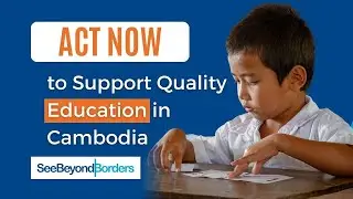 Act Now to Expand Quality Education to Rural Primary Schools in Cambodia