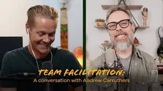 Team Facilitation: a Convo with Andrew Carruthers