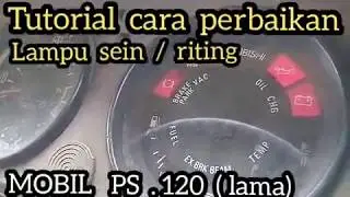 Cara perbaikan lampu sein / riting mobil PS 120 (lama)