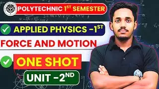 Applied Physics-1st || FORCE AND MOTION || One-Shot || BY - SHIKHAR SIR