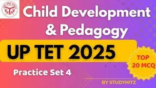 UP TET 2025 Child Development & Pedagogy || Top 20 MCQ || Practice Set 4 || PYQ ||Studyhitz 