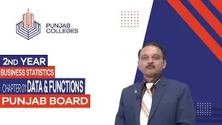 PGC Lectures-Inter Part II-Punjab Board-Business Statistics-Chapter 01- Data & Functions