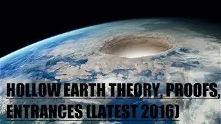 Hollow Earth Proofs and Entrances (Latest 2016)