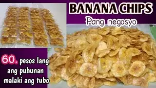 BANANA CHIPS | pang negosyo | 60. pesos lang panimulang puhunan | malaki tubo | Bonggolto