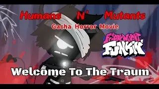 Humans N' Mutants /Welcome To The Traum\ (Friday Night Funkin' AU) Gacha Life 2 Animation (GL2SM) 