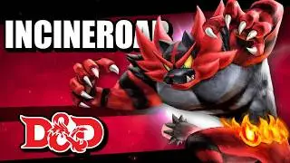 How to Build INCINEROAR from POKEMON in D&D