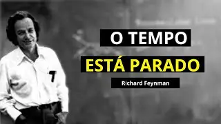 O Passado ainda existe? Feynman explica por que o tempo NÃO passa