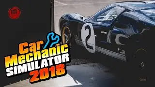 Restoring the Ford GT40 We Won at Auction!! | Car Mechanic Simulator 2018
