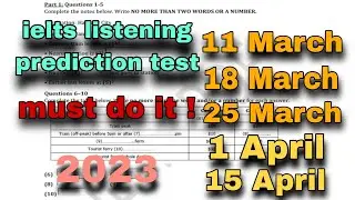 IELTS exam listening prediction test 2023 | 18 March, 25 March, 1 April,15 April,20 April