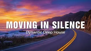 Moving in Silence - Dynamic Deep House