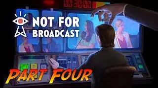 Not For Broadcast | Gameplay Walkthrough - Part Four | No Commentary
