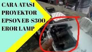 CARA PERBAIKI PROYEKTOR EPSON EROR LAMP