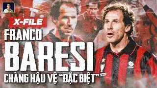 X-FILES | FRANCO BARESI: CH&Agrave;NG HẬU VỆ &ldquo;ĐẶC BIỆT