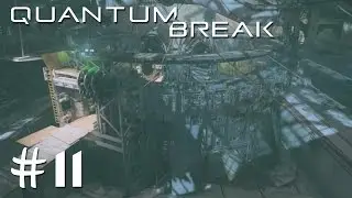 Well Placed Switches - Quantum Break - Walkthrough / Let's Play / Gameplay - Part 11