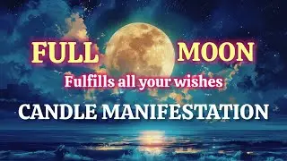 FULL MOON RITUAL🌟POWERFUL candle WISH FULFILLMENT 🔮MANIFEST YOUR DESIRES & DREAMS🌟Law of Attraction