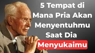 5 tempat di mana seorang pria akan menyentuhmu KETIKA DIA MENYUKAIMU | Carl Jung