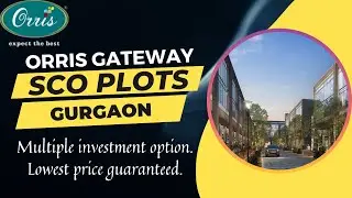 Orris Gateway SCO Plots Sector 82A Gurgaon | Multiple investment option. Lowest price guaranteed
