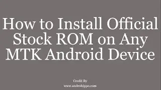 How to Install Official Stock ROM on Any MTK Android Device.