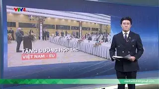 Thời sự tổng hợp trưa 30/01:Tăng cường hợp tác Việt Nam - EU | VTV