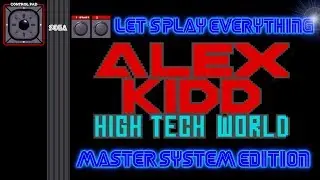 Let's Play Everything: Alex Kidd High Tech World