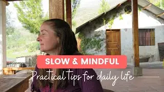 Practical Tips for SLOW and MINDFUL Living