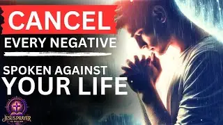 CANCEL Every Negative Word Spoken Over Your Life (Morning Prayer)