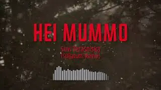 Suvi Teräsniska - Hei Mummo (Hardstyle Remix)