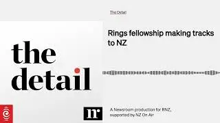 Rings fellowship making tracks to NZ | The Detail | RNZ & Newsroom