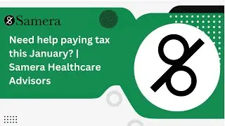 Need help paying tax this January? | Samera Healthcare Advisors