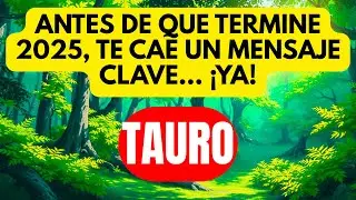 TAURO 🚨📞 UNA LLAMADA TE SACUDE EN ESTE FIN DE 2025 💥 NO LO VAS A CREER