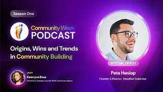 Community Week Podcast S1 - London Community Week Episode 3: In Conversation with Pete Heslop