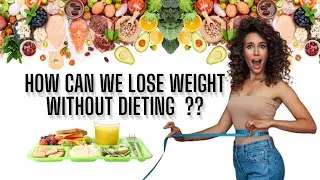 The Effective Ways to Lose Weight Without Dieting . #weightloss  #weightlossjourney  #diet  #NonDiet