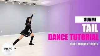 SUNMI (선미) -&ldquo;Tail&rdquo; Dance Tutorial (Slow + Mirrored + Counts) | SHERO